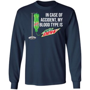In case of accident my blood type is Mountain Dew shirt