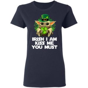 Baby Yoda Irish I am kiss me you must shirt