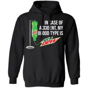 In case of accident my blood type is Mountain Dew shirt