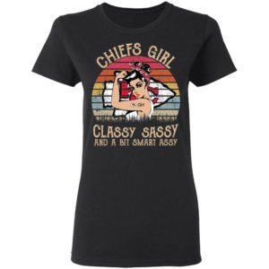Chiefs girl classy sassy and a bit smart assy shirt