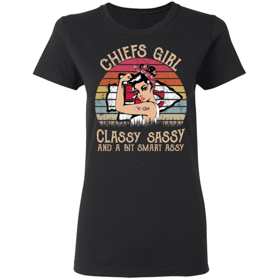Chiefs girl classy sassy and a bit smart assy shirt Chiefs girl classy sassy and a bit smart assy shirt