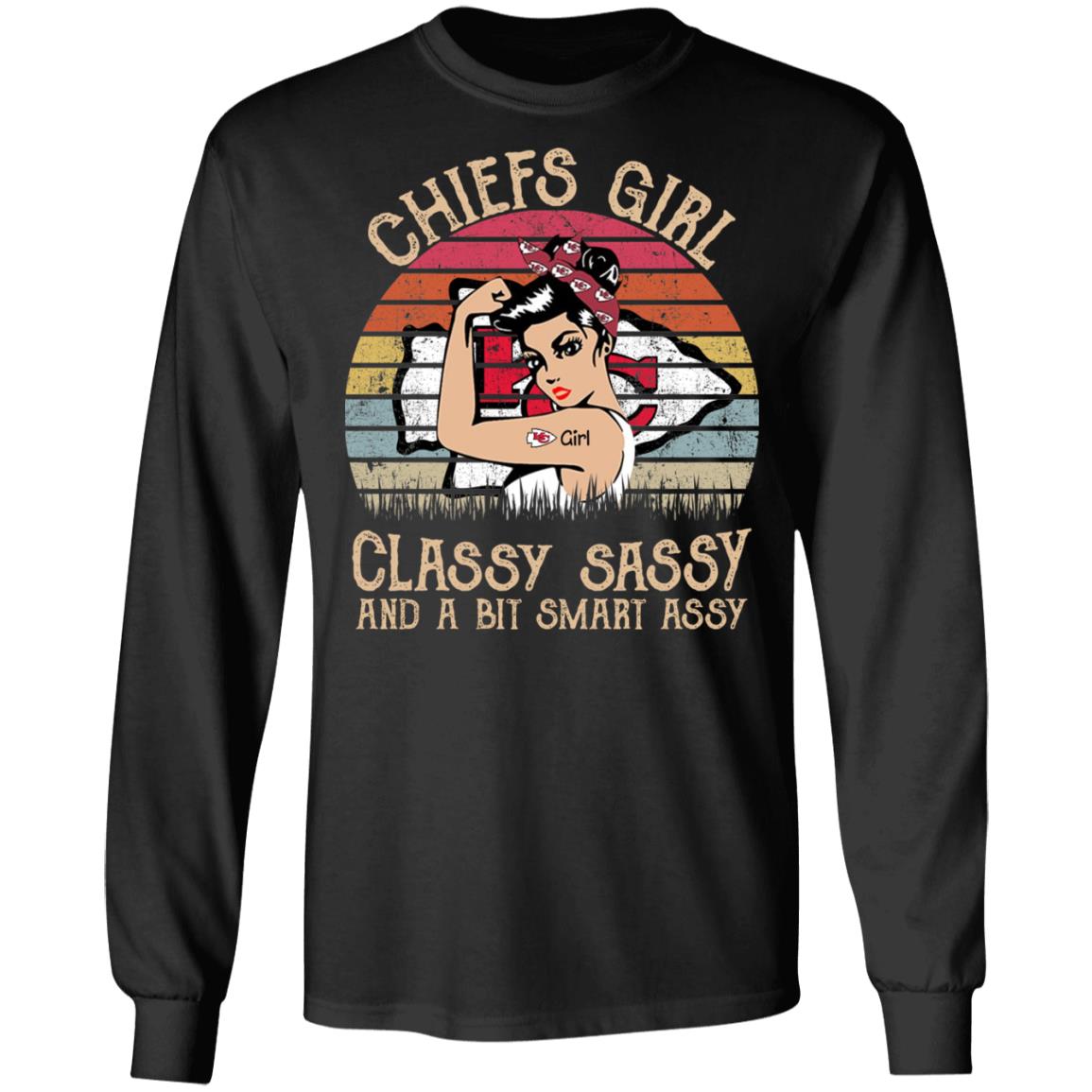 Chiefs girl classy sassy and a bit smart assy shirt Chiefs girl classy sassy and a bit smart assy shirt