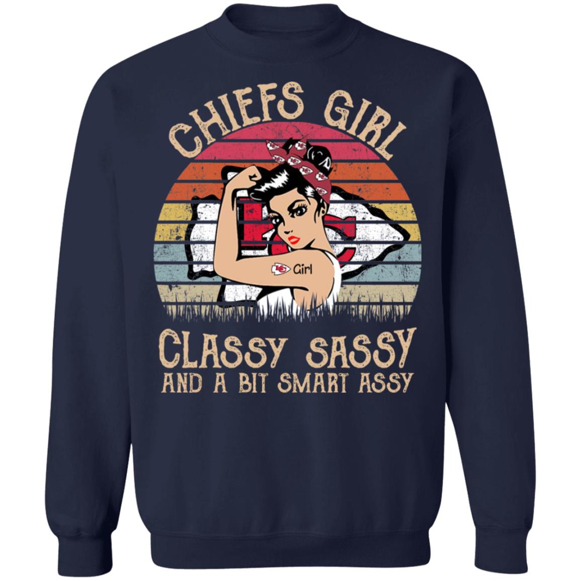 Chiefs girl classy sassy and a bit smart assy shirt Chiefs girl classy sassy and a bit smart assy shirt