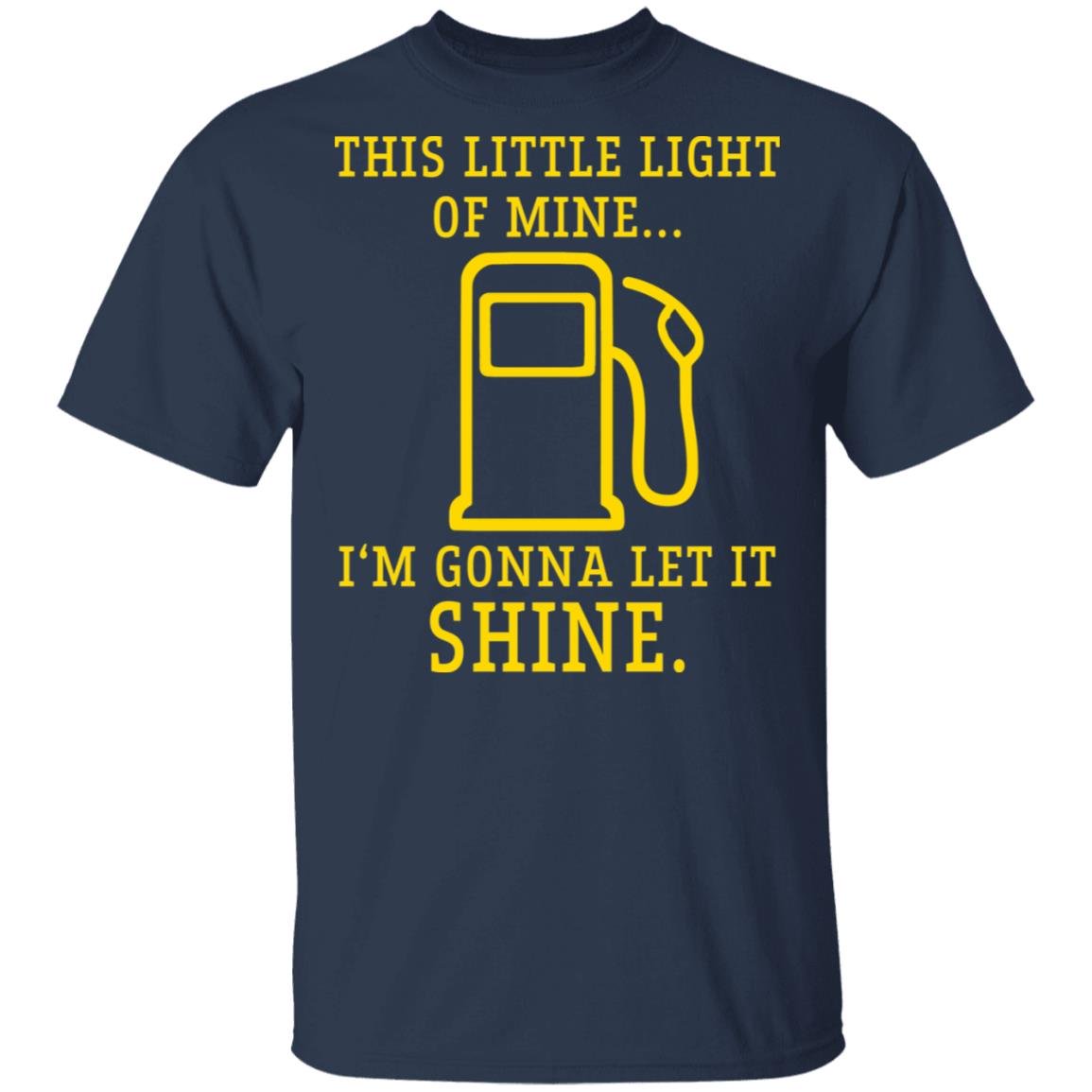 Gas station this little light of mine Im gonna let shine shirt Gas station this little light of mine Im gonna let shine shirt