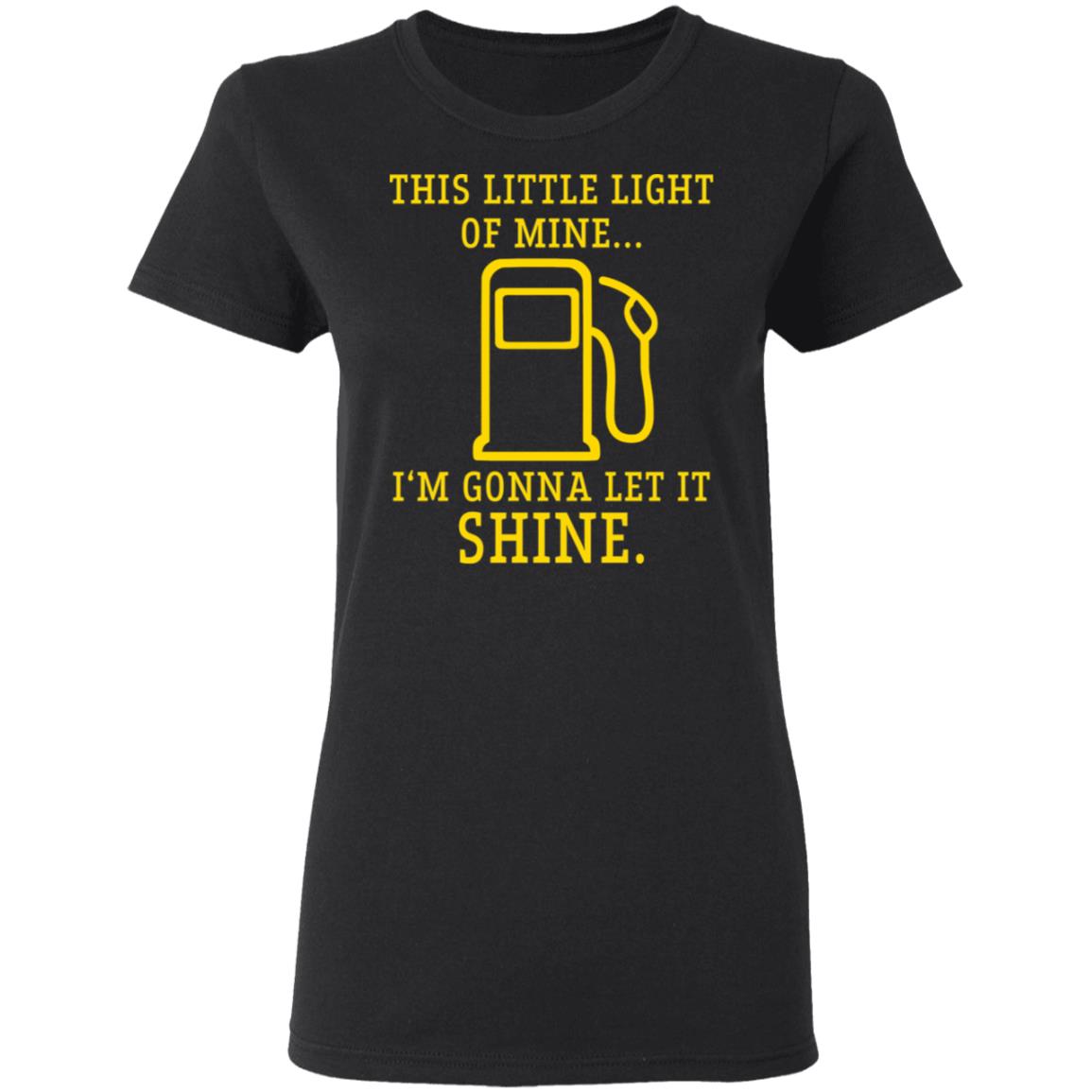Gas station this little light of mine Im gonna let shine shirt Gas station this little light of mine Im gonna let shine shirt