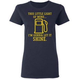 Gas station this little light of mine Im gonna let shine shirt