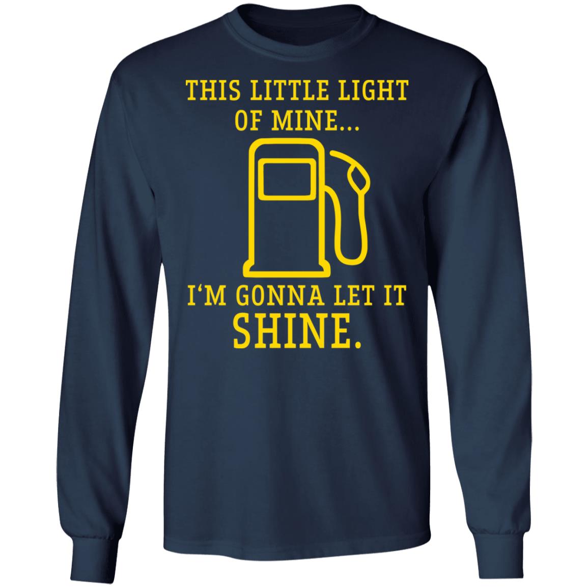 Gas station this little light of mine Im gonna let shine shirt Gas station this little light of mine Im gonna let shine shirt