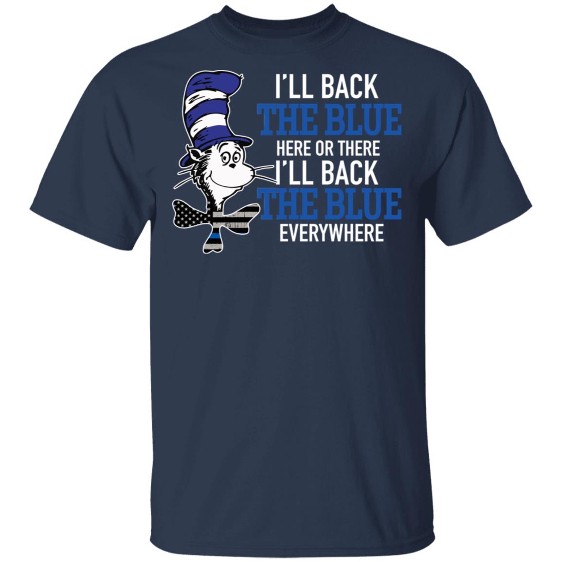 Dr Seuss Ill back the blue here or there shirt Dr Seuss Ill back the blue here or there shirt
