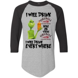 Grinch I will drink Fireball here or there and everywhere shirt
