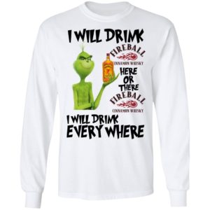 Grinch I will drink Fireball here or there and everywhere shirt