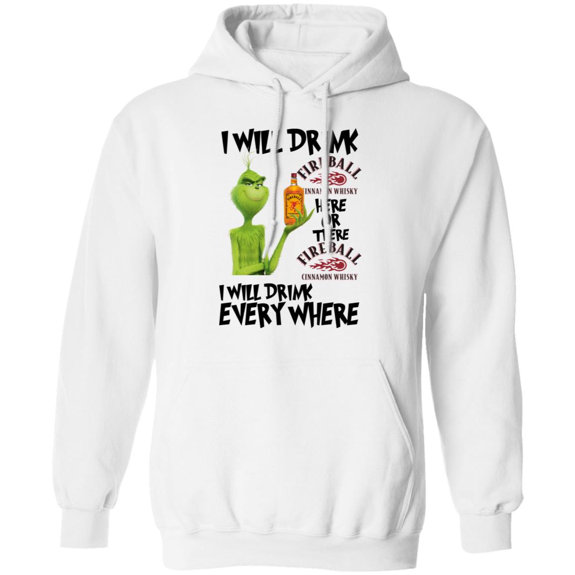 Grinch I will drink Fireball here or there and everywhere shirt Grinch I will drink Fireball here or there and everywhere shirt