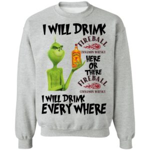 Grinch I will drink Fireball here or there and everywhere shirt