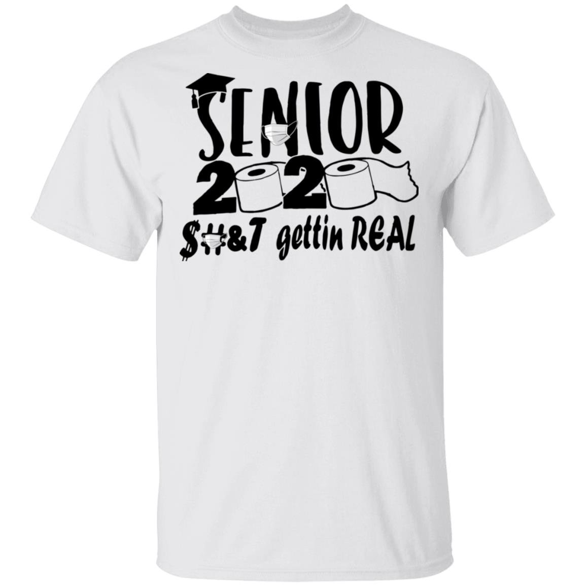 Senior 2020 shit gettin real shirt Senior 2020 shit gettin real shirt