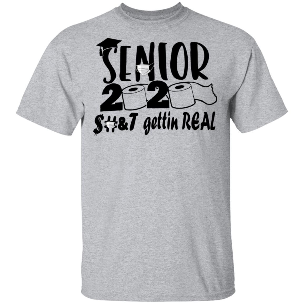 Senior 2020 shit gettin real shirt Senior 2020 shit gettin real shirt