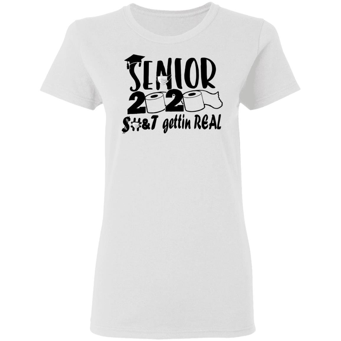 Senior 2020 shit gettin real shirt Senior 2020 shit gettin real shirt