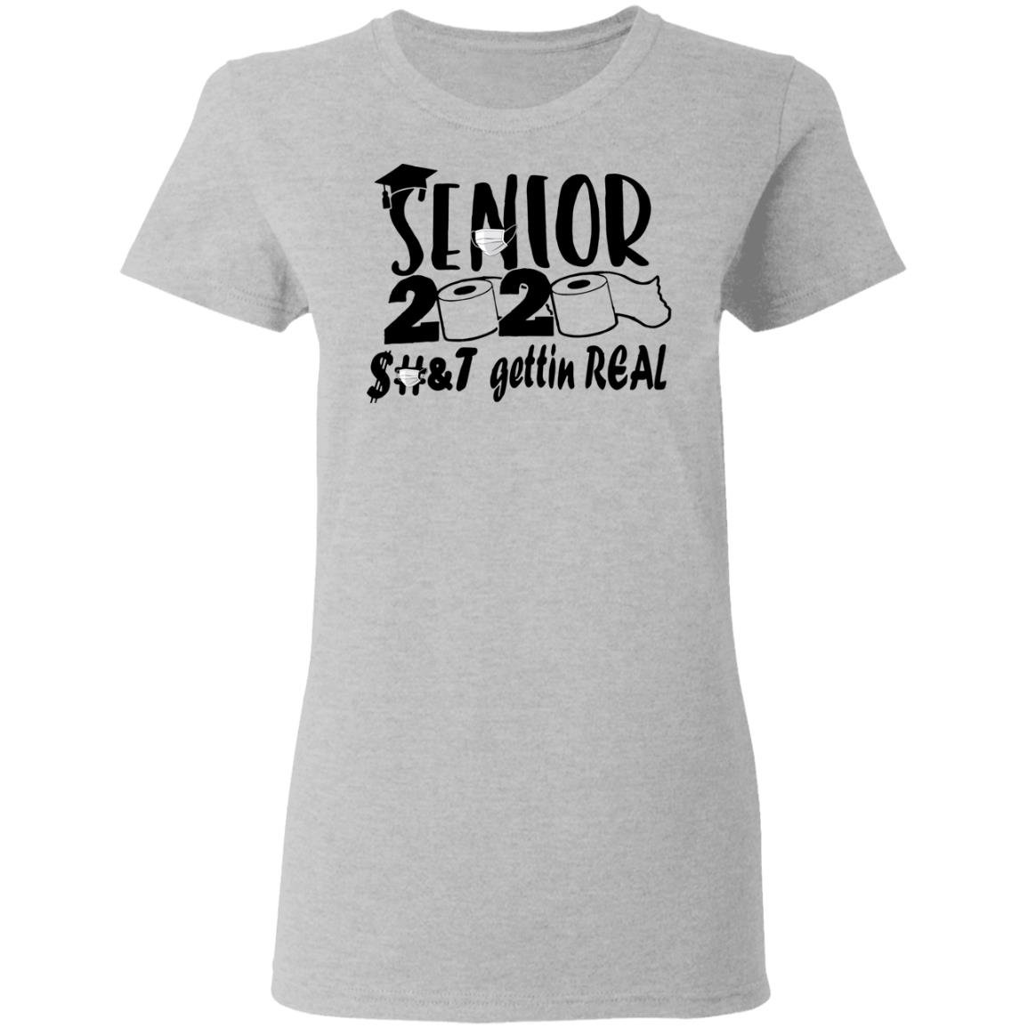 Senior 2020 shit gettin real shirt Senior 2020 shit gettin real shirt