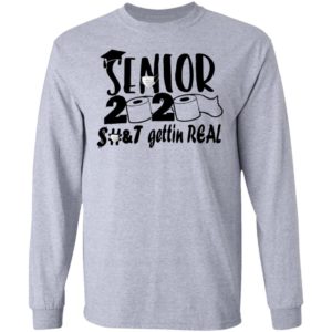 Senior 2020 shit gettin real shirt