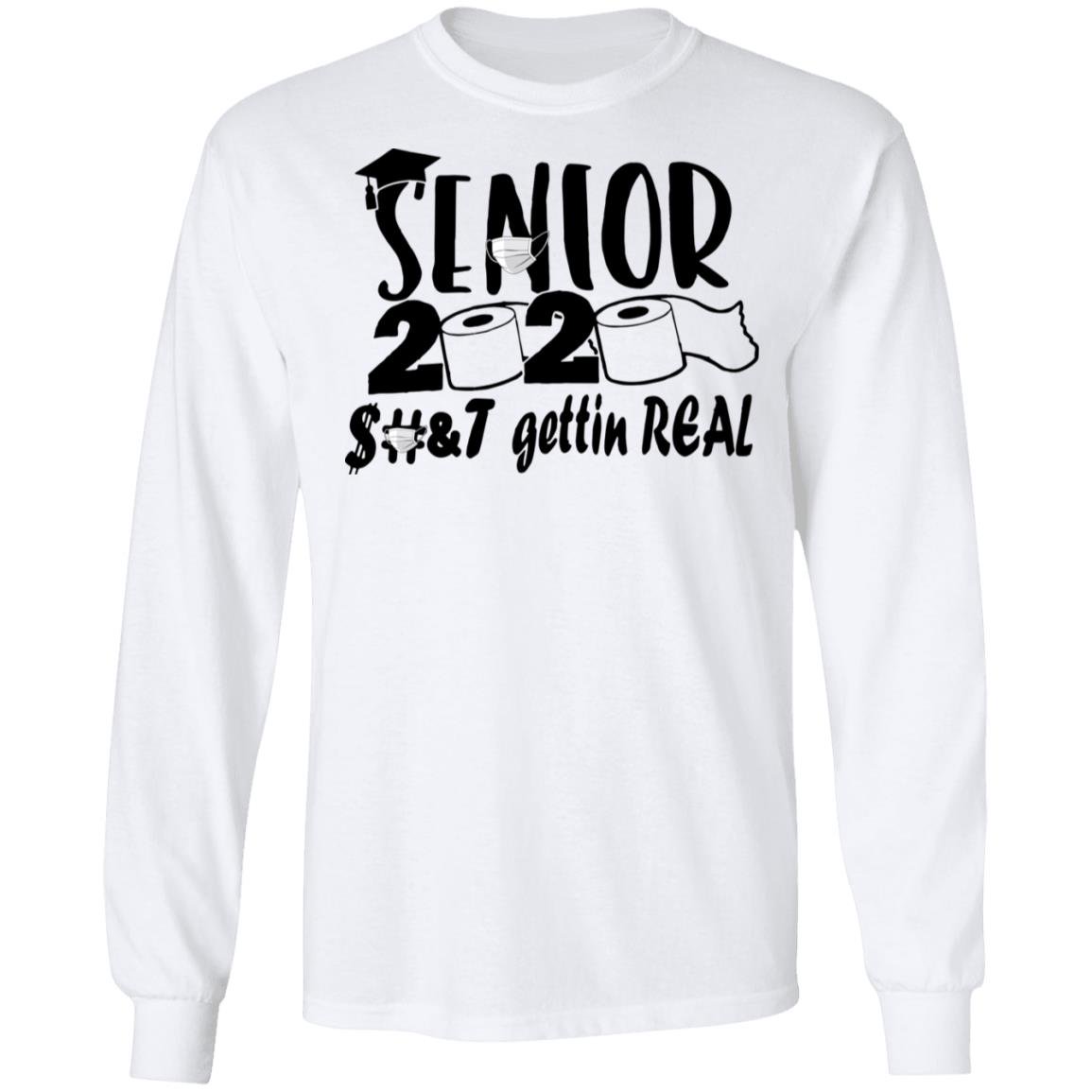 Senior 2020 shit gettin real shirt Senior 2020 shit gettin real shirt