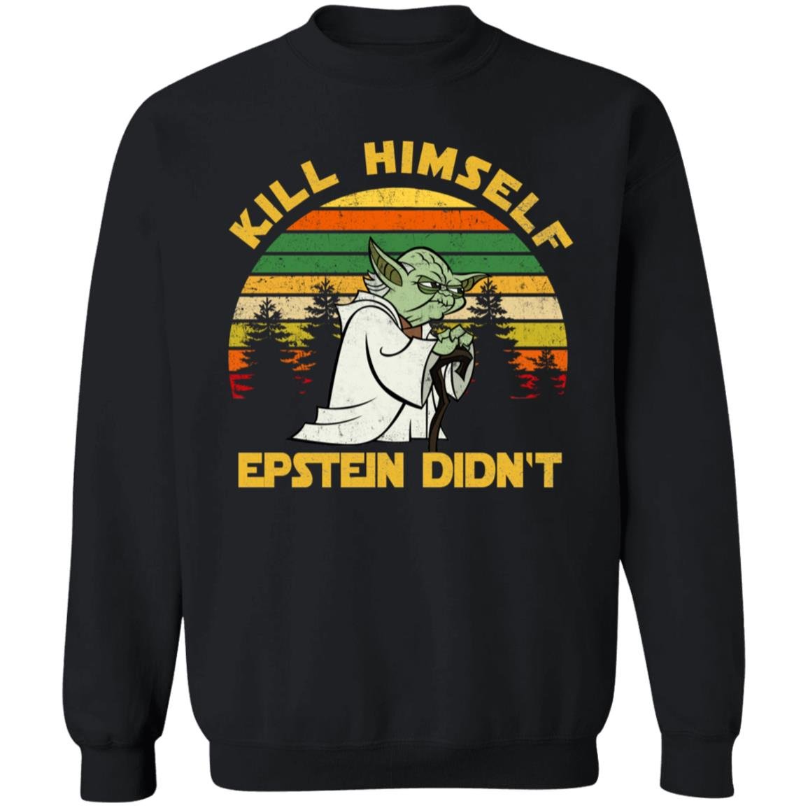 Yoda Kill himself Epstein didnt shirt Yoda Kill himself Epstein didnt shirt