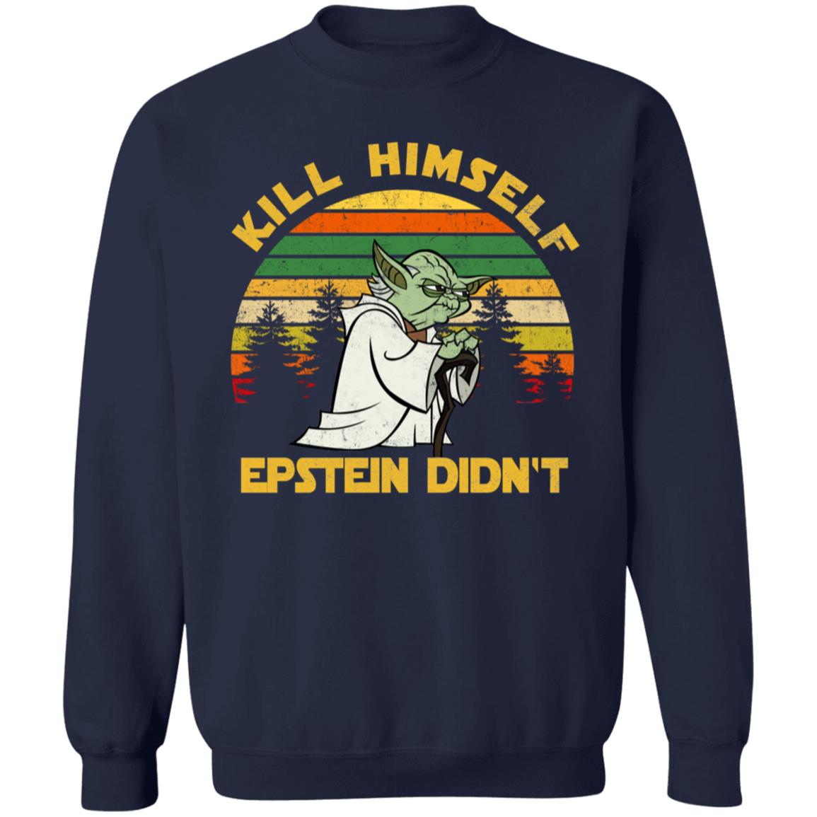Yoda Kill himself Epstein didnt shirt Yoda Kill himself Epstein didnt shirt