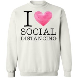 I love social distancing shirt