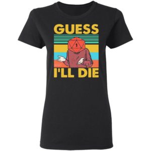 D20 Guess Ill Die shirt