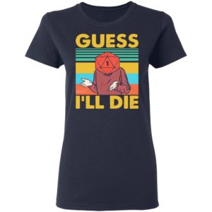 D20 Guess Ill Die shirt
