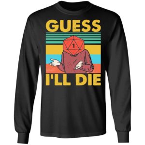 D20 Guess Ill Die shirt