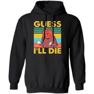 D20 Guess Ill Die shirt