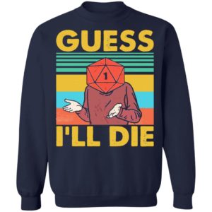 D20 Guess Ill Die shirt