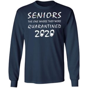 Seniors the one where they were quarantined 2020 shirt