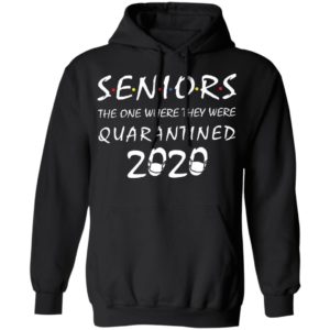 Seniors the one where they were quarantined 2020 shirt