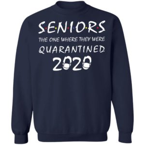 Seniors the one where they were quarantined 2020 shirt
