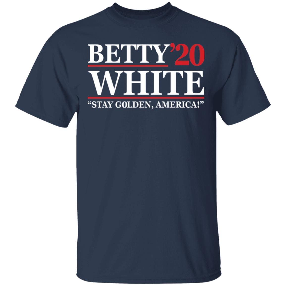 Betty White 2020 stay Golden America shirt Betty White 2020 stay Golden America shirt