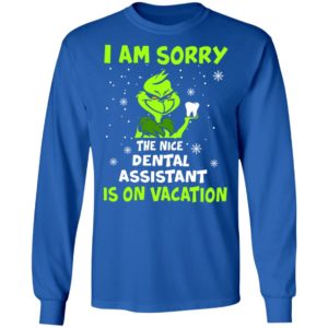 Grinch I am sorry the nice dental assistant is on vacation shirt