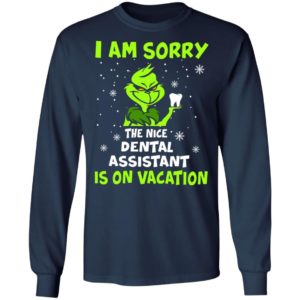 Grinch I am sorry the nice dental assistant is on vacation shirt