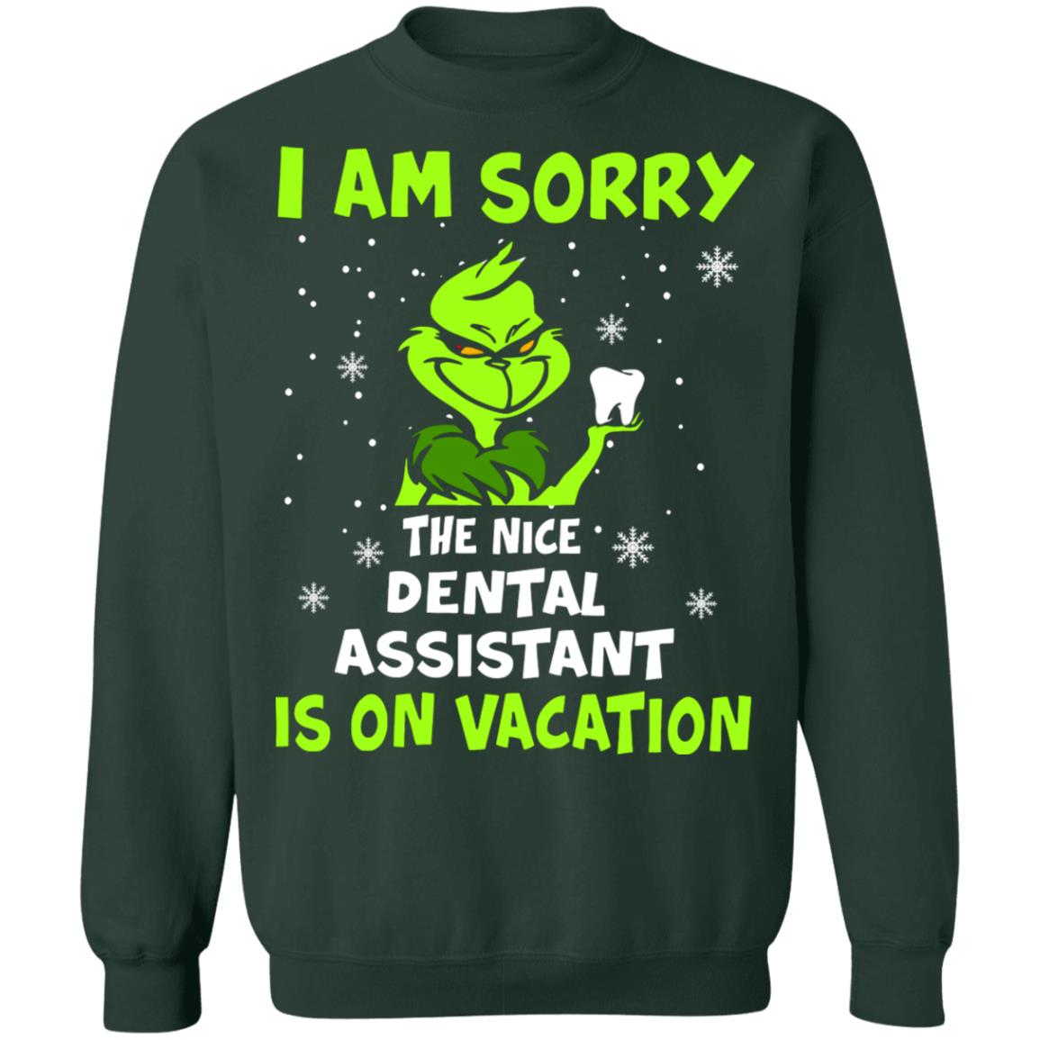 Grinch I am sorry the nice dental assistant is on vacation shirt Grinch I am sorry the nice dental assistant is on vacation shirt