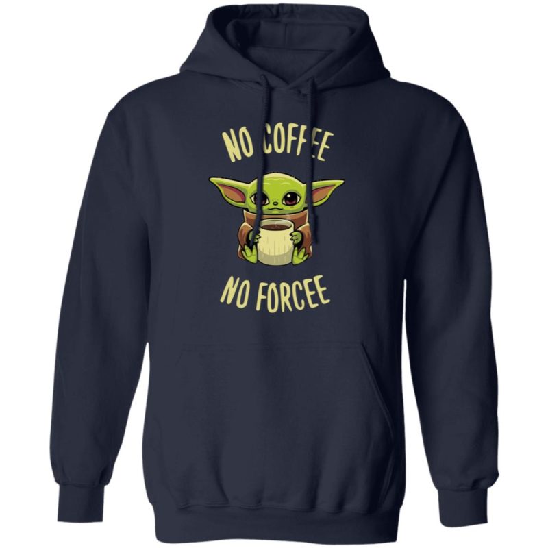 Baby Yoda No Coffee No Forcee Shirt