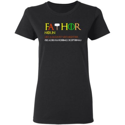 Thor Fathor Noun Like A Dad Just Way Mightier Shirt