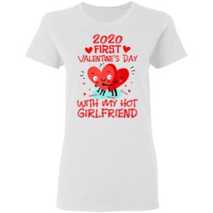 2020 First Valentines Day With My Hot Girlfriend Love Valentines Day T-Shirt