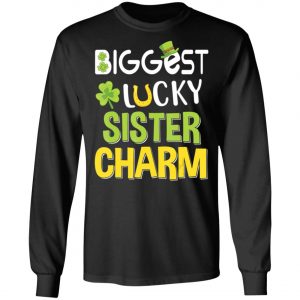 Biggest-Lucky Sister Charm Saint Patricks Day T-Shirt, Bella