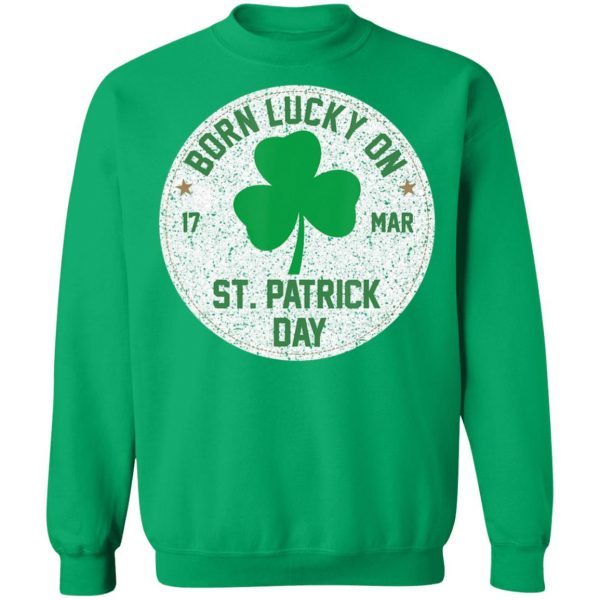 Born Lucky On 17 March St Patricks Day Shamrock Birthday T-Shirt, Long Sleeve