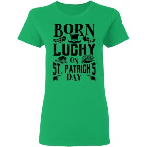 Born Lucky On St. Patricks Day Funny Birthday T-Shirt, Long Sleeve