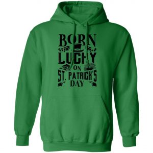 Born Lucky On St. Patricks Day Funny Birthday T-Shirt, Long Sleeve