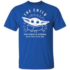 Star Wars The Mandalorian The Child Baby Yoda The Force Is Strong Shirt Long Sleeve