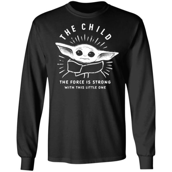 Star Wars The Mandalorian The Child Baby Yoda The Force Is Strong Shirt Long Sleeve