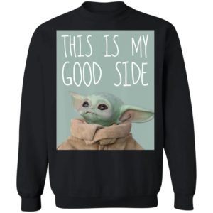 Star Wars The Mandalorian The Child Baby Yoda This Is My Good Side Sweatshirt