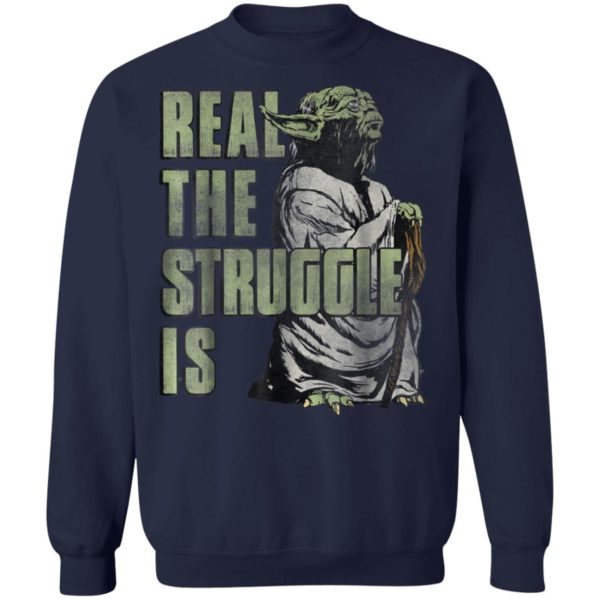 Star Wars Yoda Shirt – Hoodie Real The Struggle Is Graphic