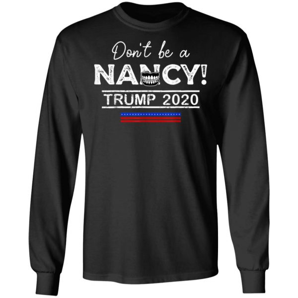 Dont Be A Nancy Pelosi SOTU Impeachment Pro-Trump 2020 T-Shirt, Hoodie, LS