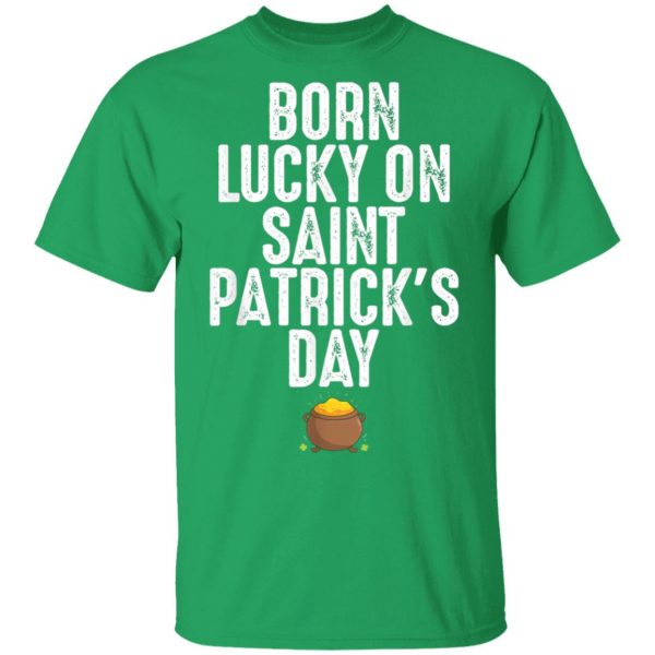 Born Lucky On St Patricks Day Birthday Bday T-Shirt, Long Sleeve, Tank Top